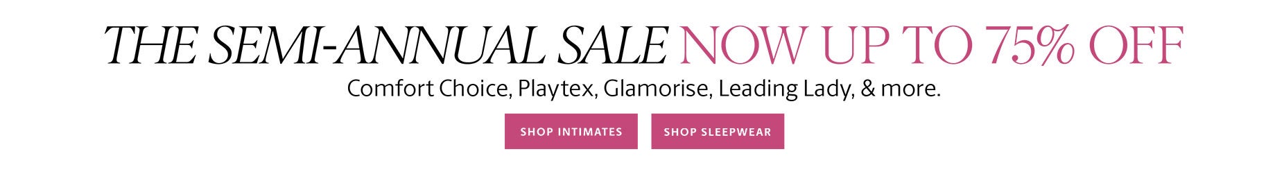 The Semi-Annual Intimates & Sleep Sale Up to 75% Off