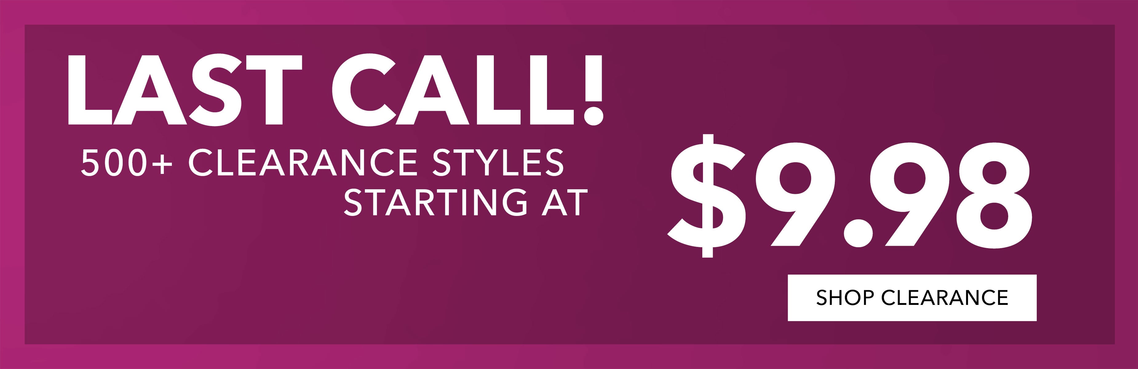  500+ starting at $9.98 SHOP CLR