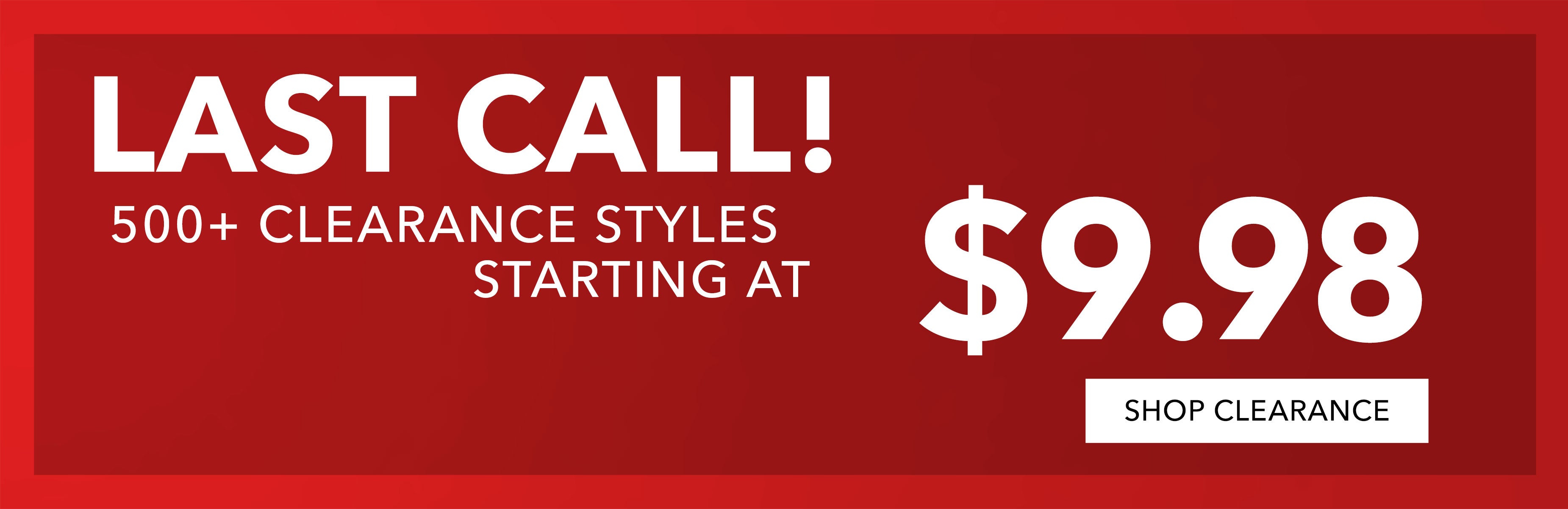  500+ starting at $9.98 SHOP CLR
