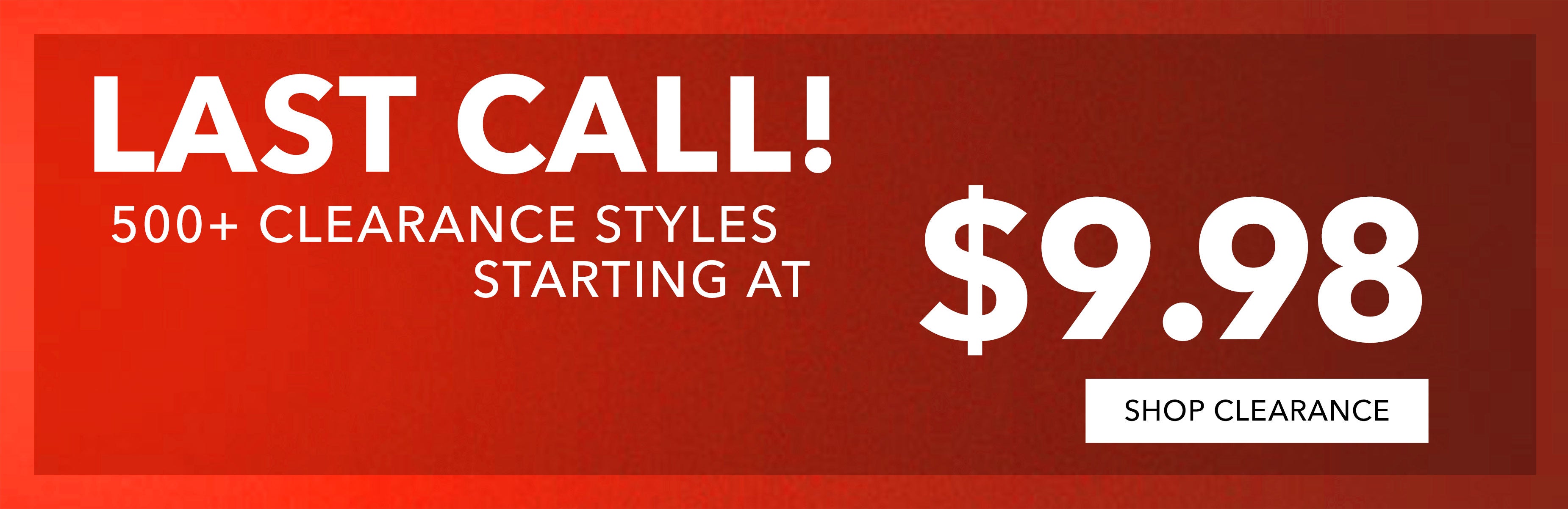  500+ starting at $9.98 SHOP CLR
