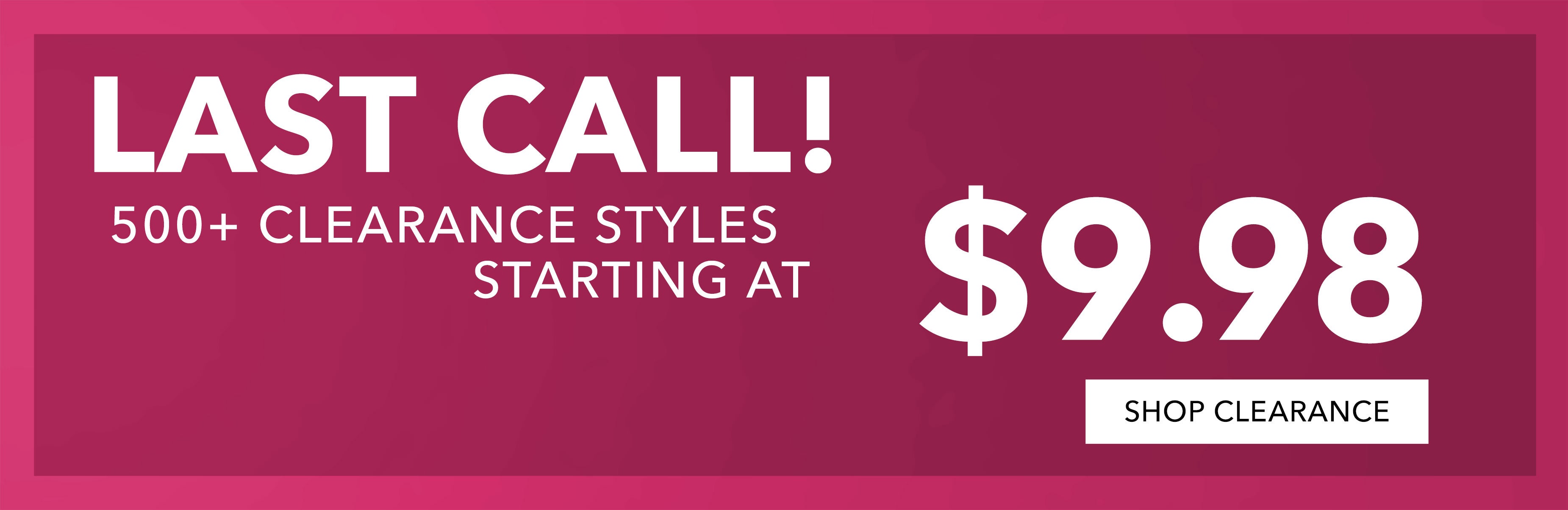  500+ starting at $9.98 SHOP CLR