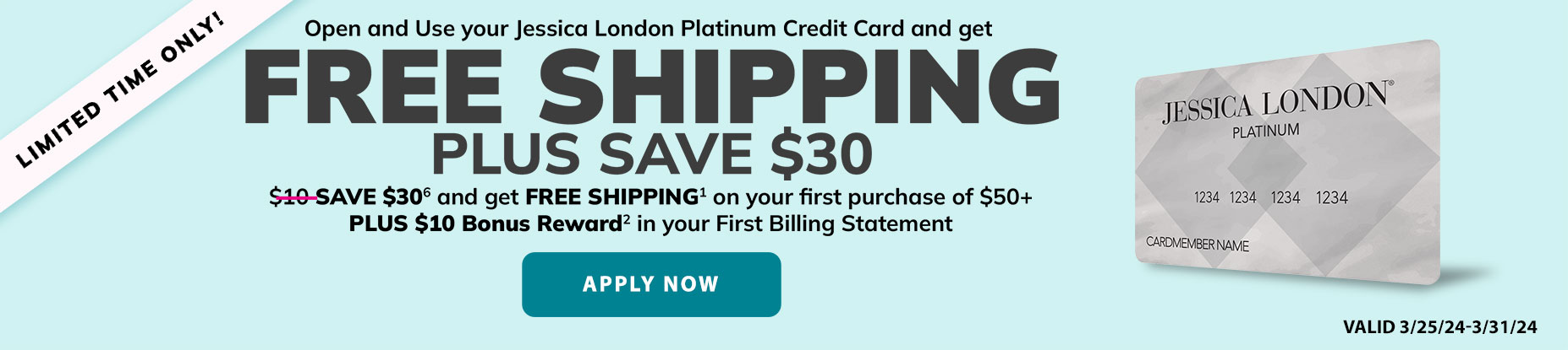 Limited time only! Free shipping plus save $30 with Jessica London Platinum credit card