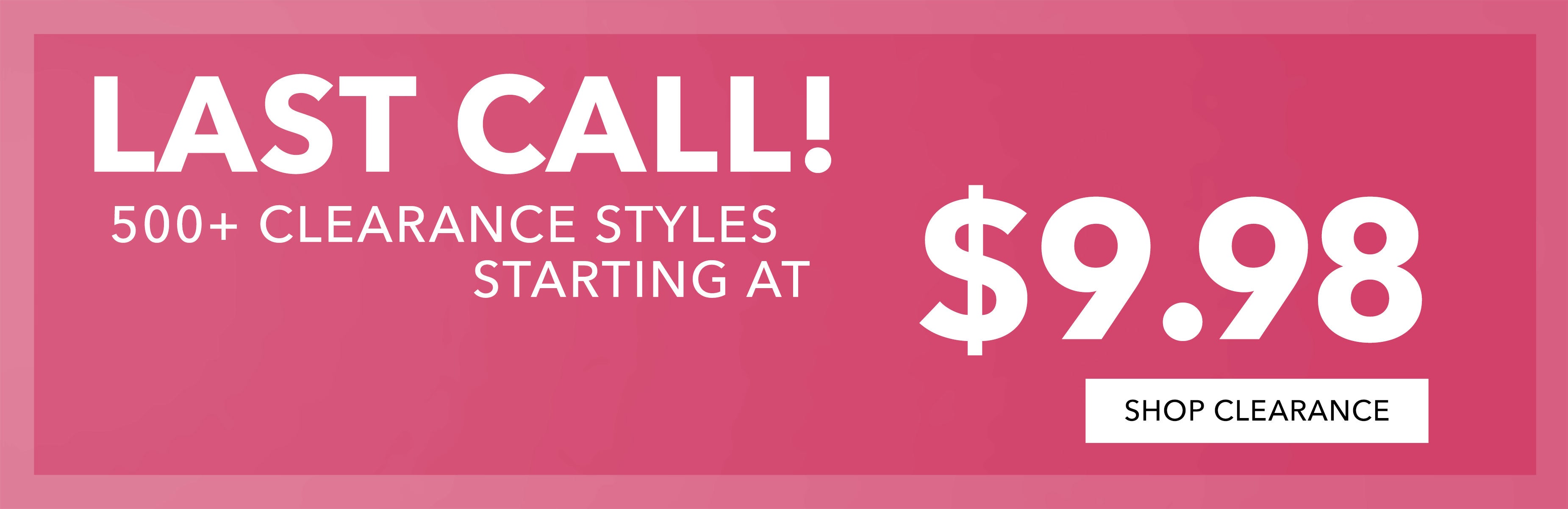  500+ starting at $9.98 SHOP CLR