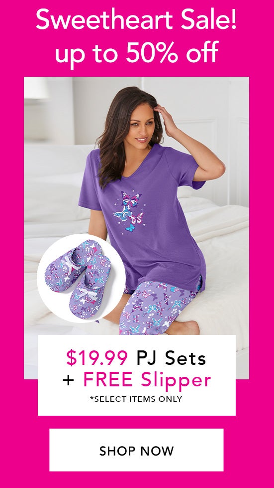 $19.99 PJ Set plus Free Slipper. Sweetheart Sale 50% OFF.Shop Now