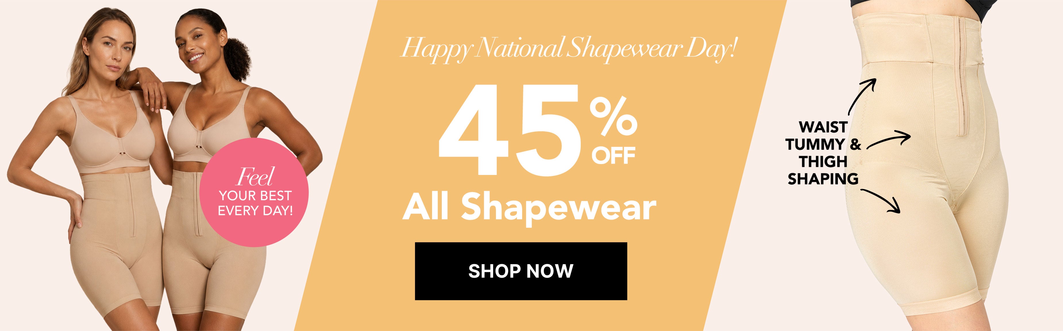 HAPPY NATIONAL SHAPEWEAR DAY! 45% OFF ALL SHAPEWEAR