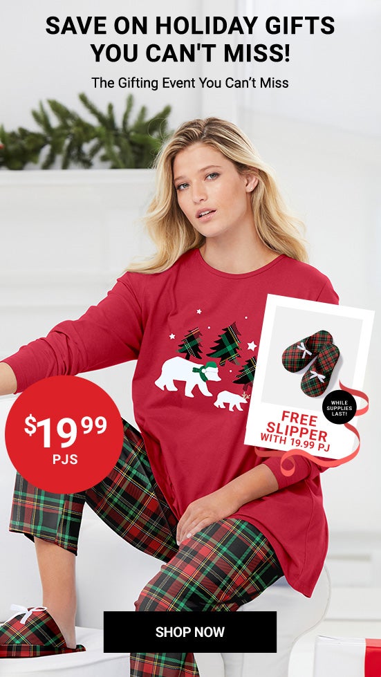 19.99 PJs w/ Free Slipper shop now