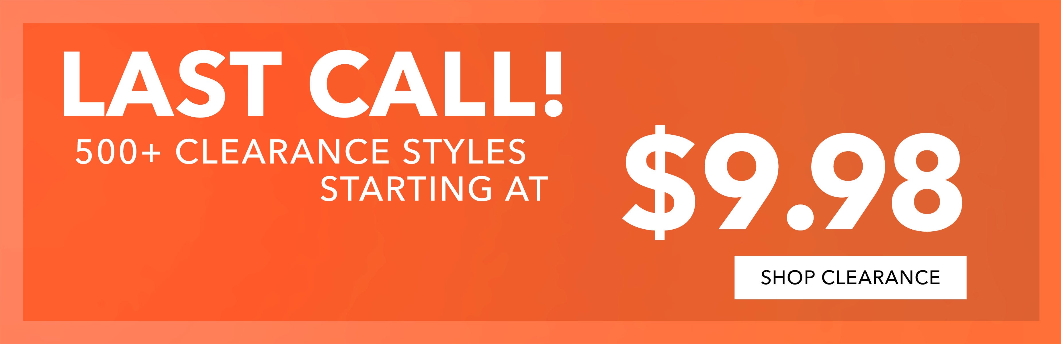  500+ starting at $9.98 SHOP CLR