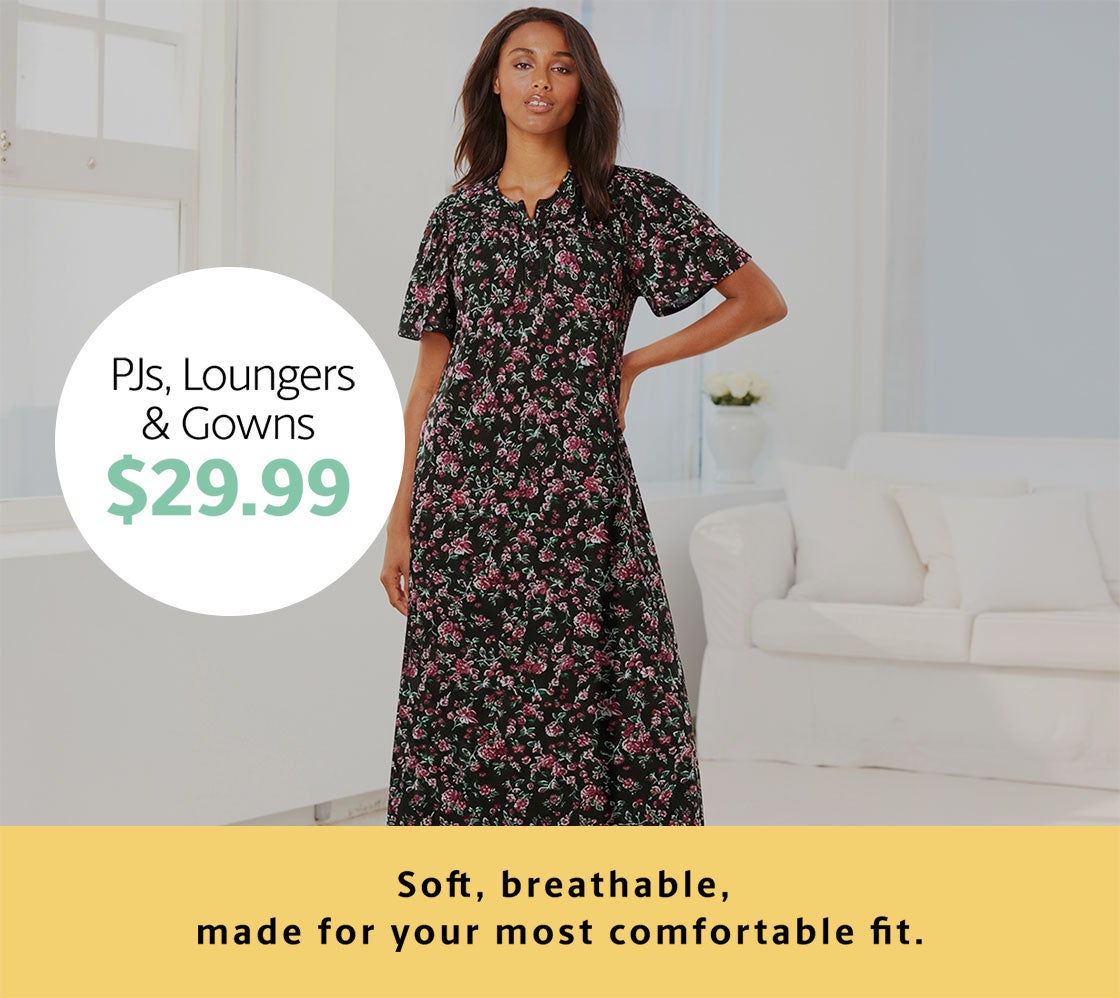 PJS, LOUNGERS & GOWNS $29.99  Shop the Sale