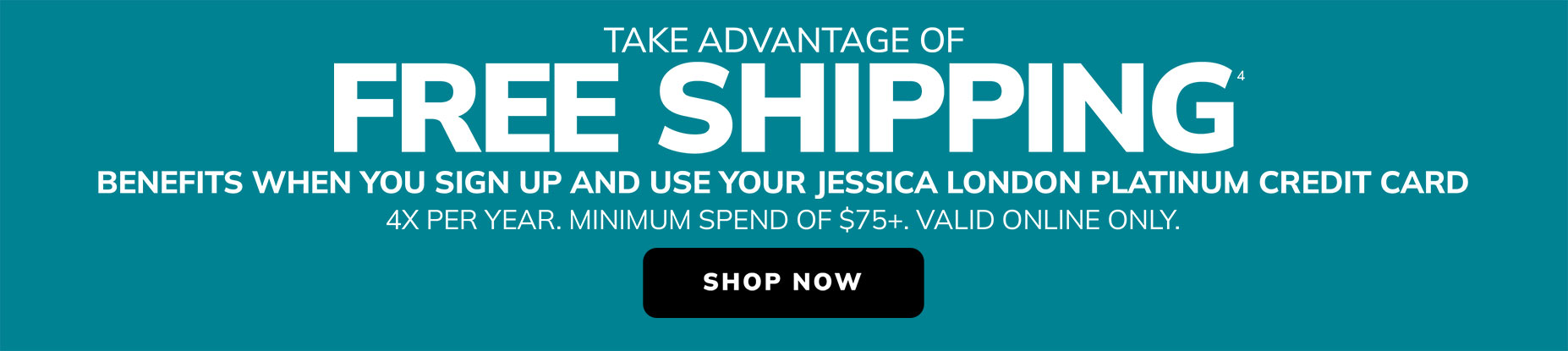 Take advantage of Free shipping benefits with Jessica London Platinum credit card