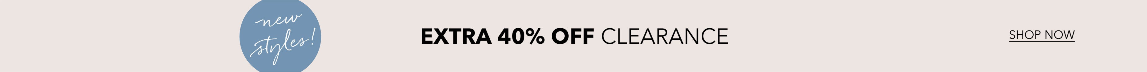EXTRA 40% OFF CLEARANCE SHOP NOW