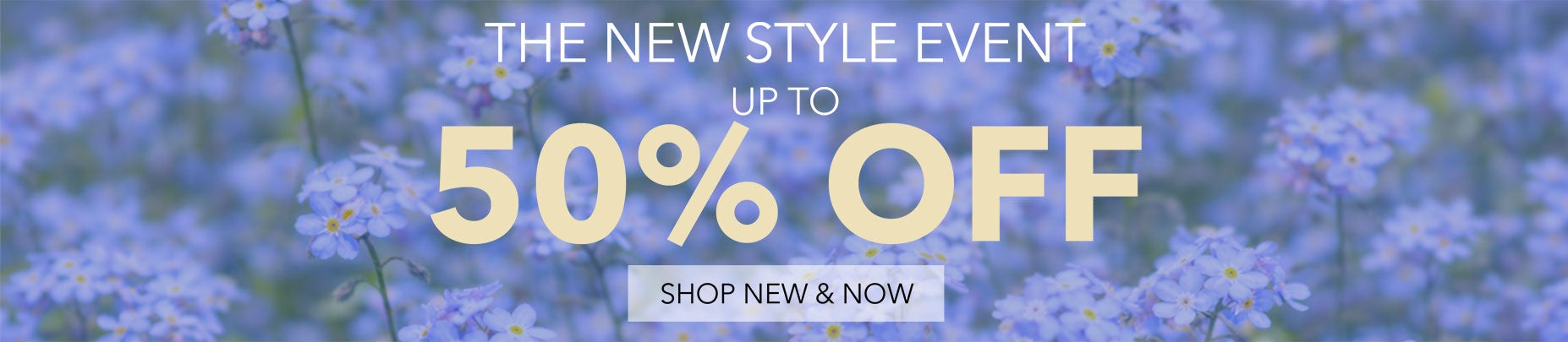 50% OFF SHOP NEW & NOW