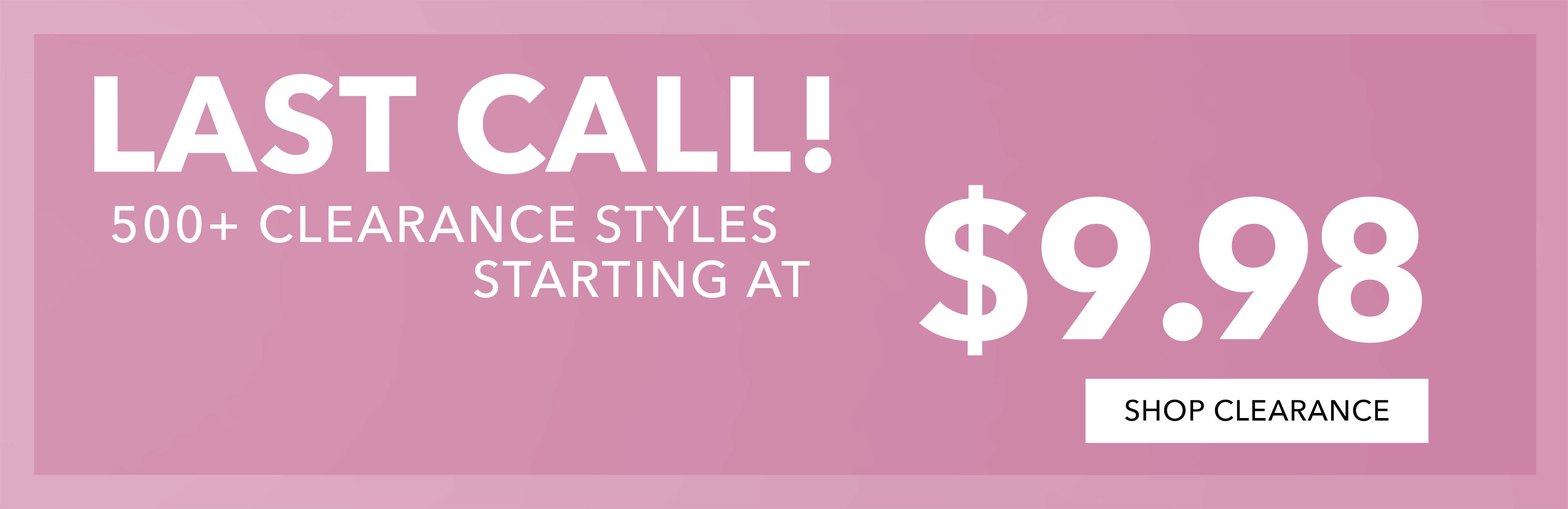 500+ starting at $9.98 SHOP CLR