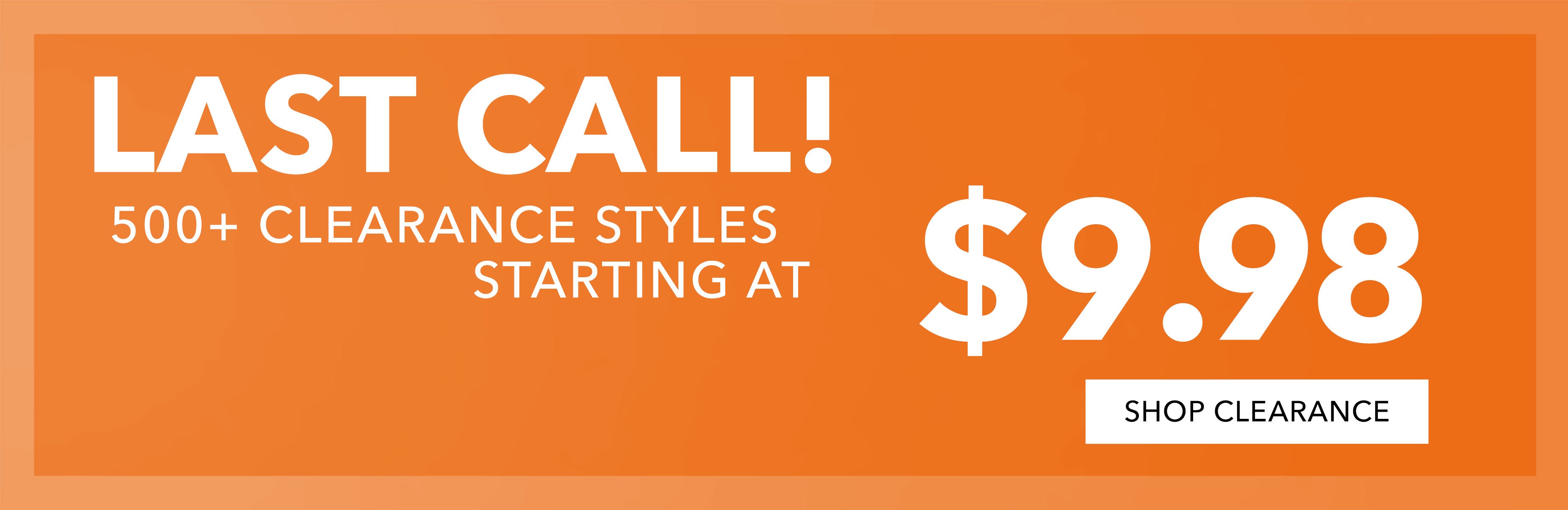  500+ starting at $9.98 SHOP CLR