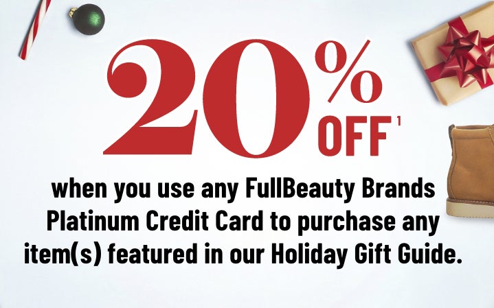 20% off when you use any FullBeauty Brands Platinum Credit Card to purchase any item(s) featured in our Holiday Gift Guide.