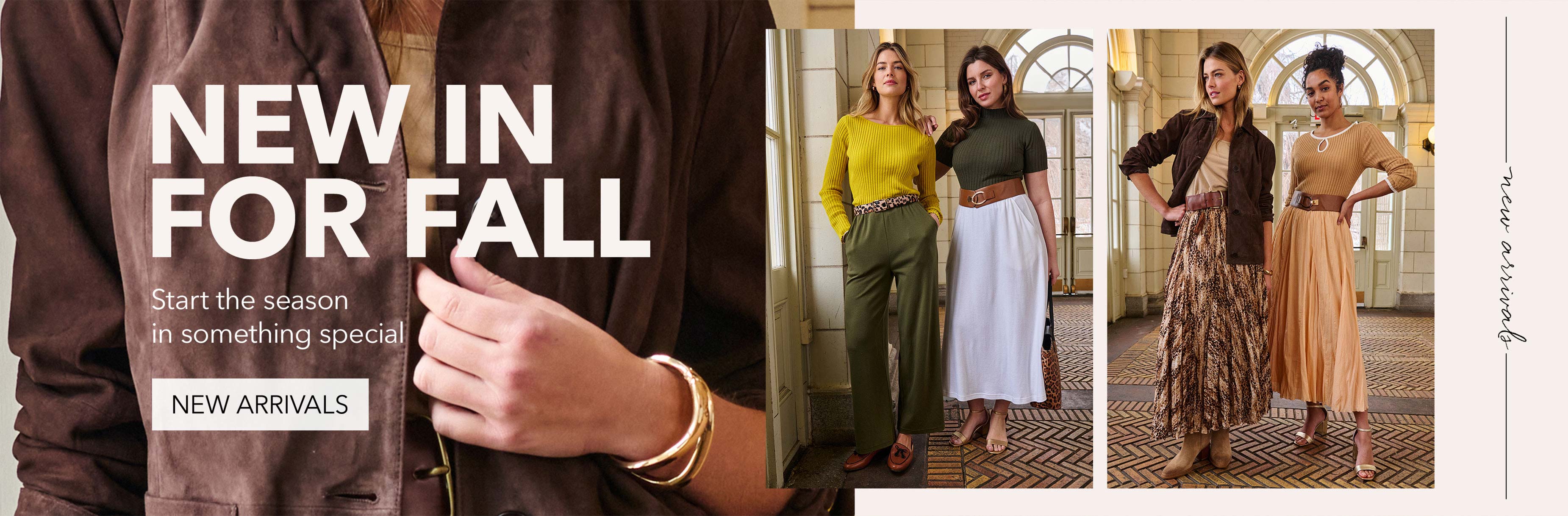 NEW IN FOR FALL NEW ARRIVALS