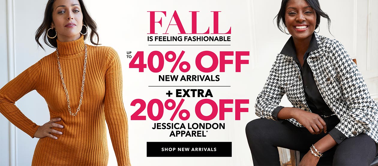 40% off new arrivals + extra 20% off Jessica London Apparel-shop now