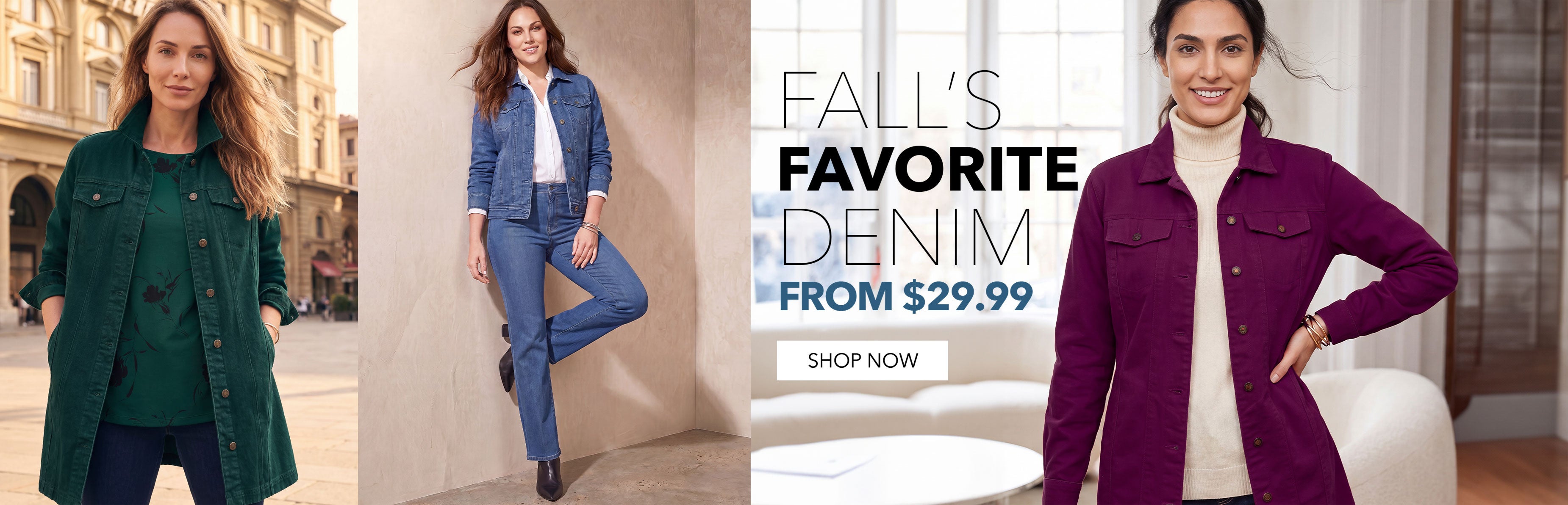 FALL'S FAVORITE DENIM FROM $29.99 SHOP NOW