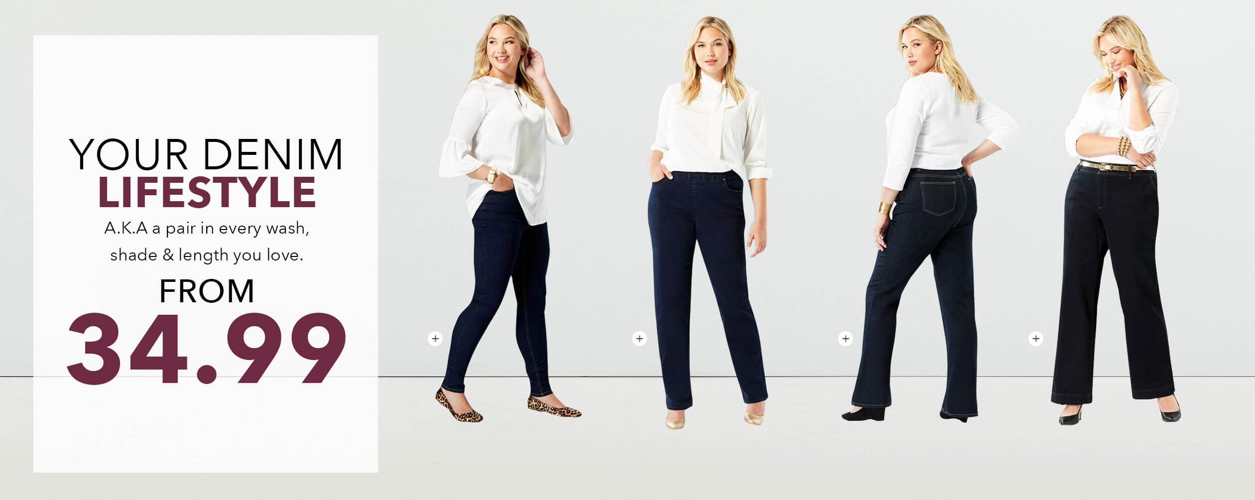 Your Denim Lifestyle - A.K.A a pair in every wash, share & length you love. From 34.99