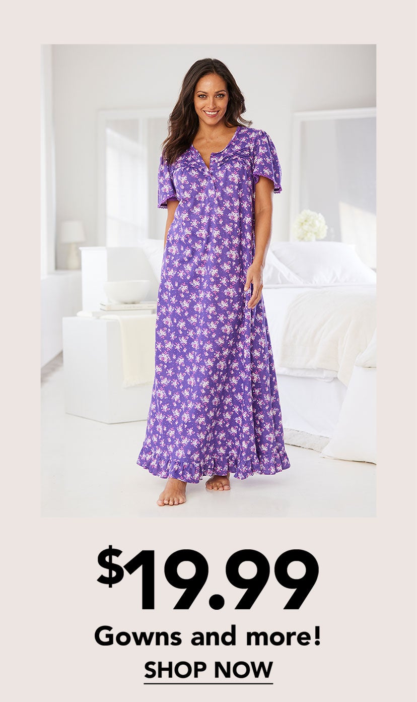$19.99 GOWNS AND MORE SHOP NOW