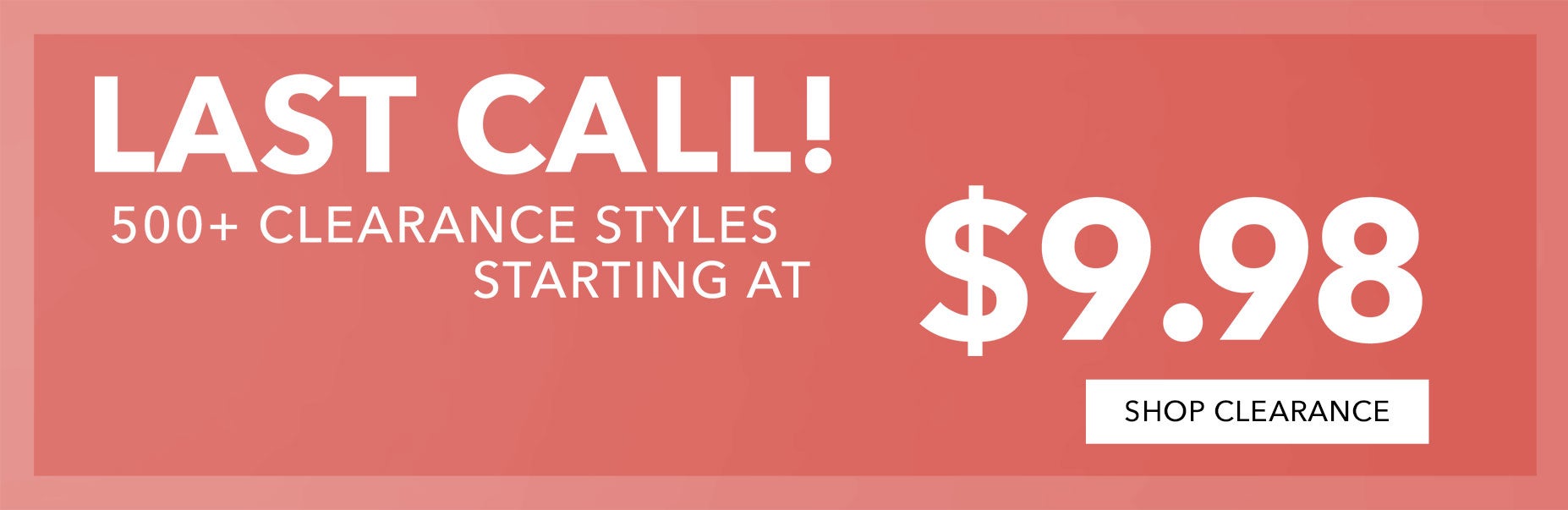  500+ starting at $9.98 SHOP CLR